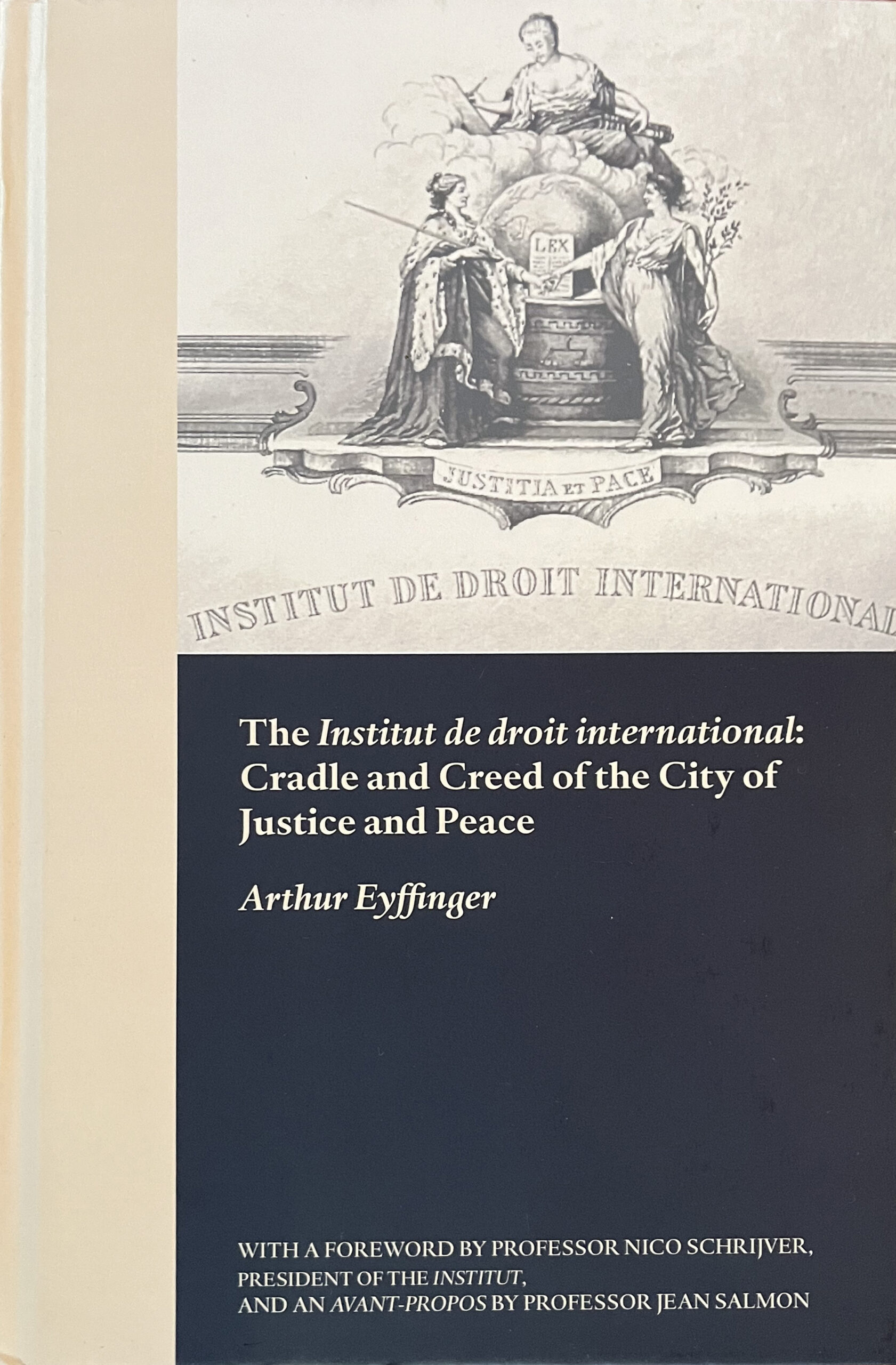 The Institut de droit international: Cradle and Creed of the City of Justice and Peace