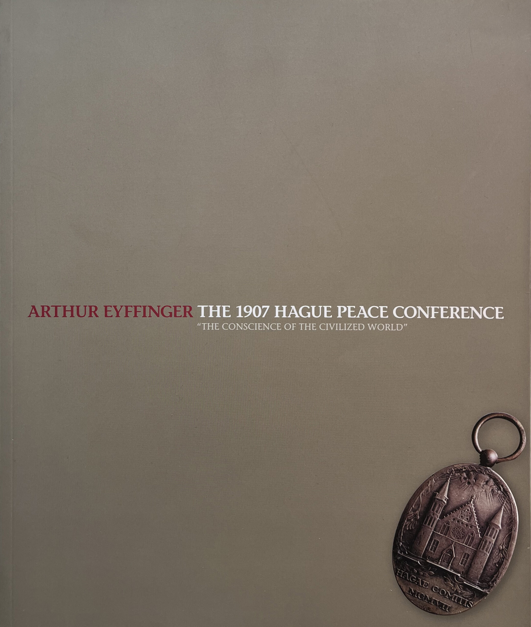 The 1907 Hague Peace Conference: The Conscience of the Civilized World